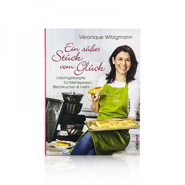 Ein süßes Stück vom Glück: Lieblingsrezepte, von Veronique Witzigmann, 1 St