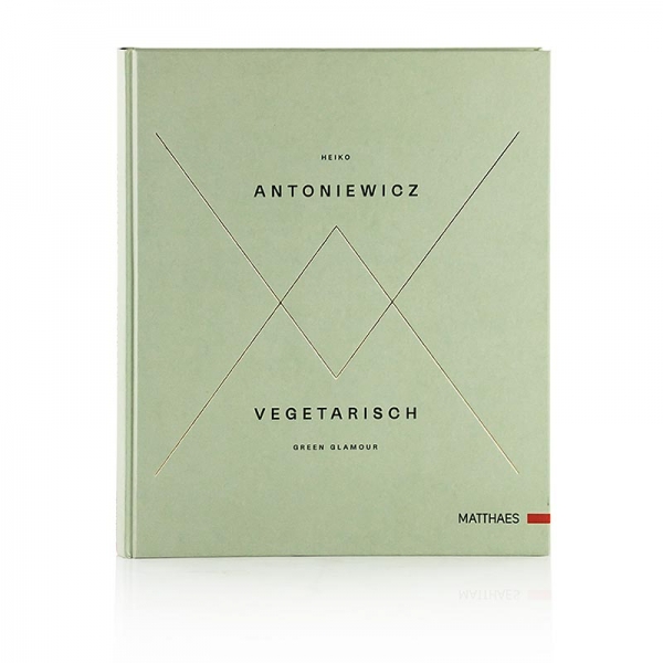 Buch Vegetarisch - Green Glamour, Heiko Antoniewicz, Matthaes Verlag, 1 St